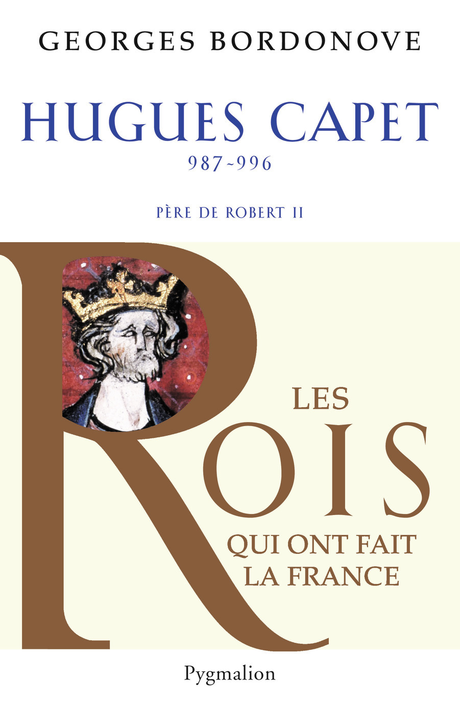 Les Rois qui ont fait la France - Hugues Capet, 987-996