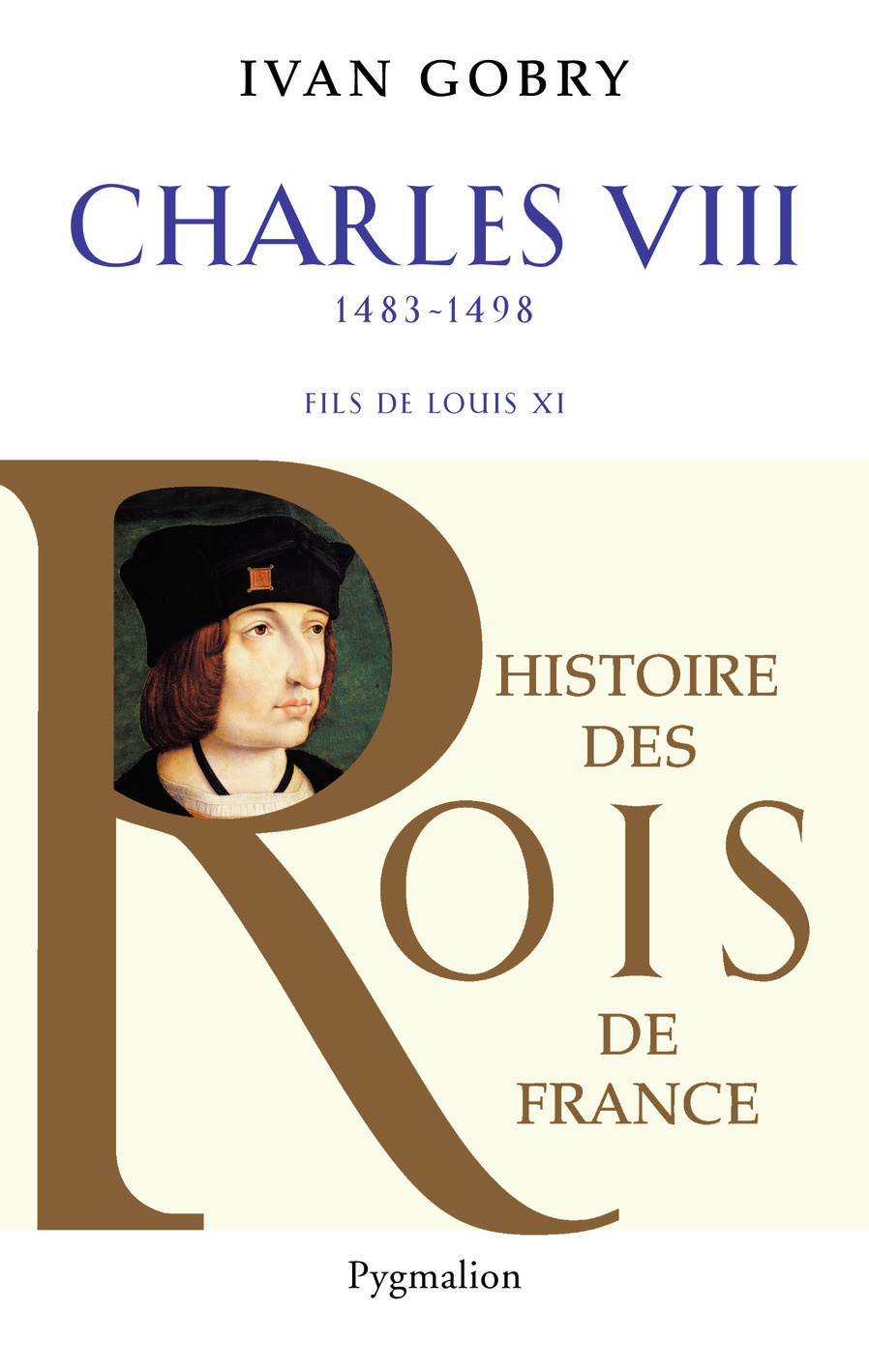 Histoire des Rois de France - Charles VIII, 1483-1498