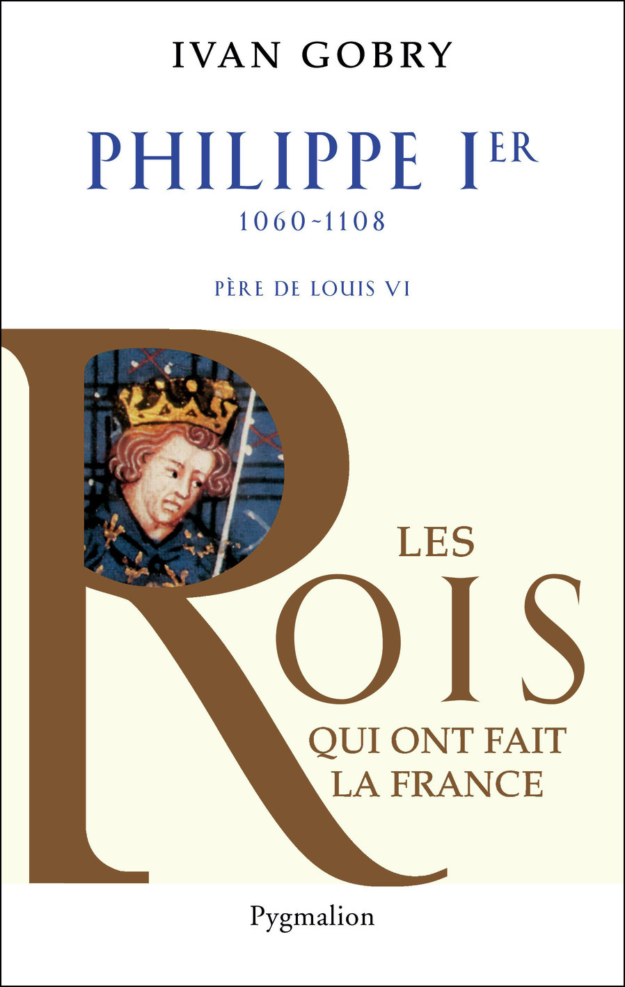 Histoire des Rois de France - Philippe Ier, 1060-1108