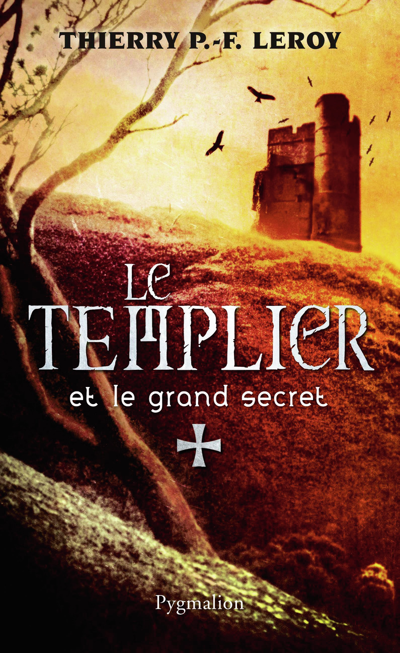 Une enquête de Gondemar le Templier - Le Templier et le grand secret