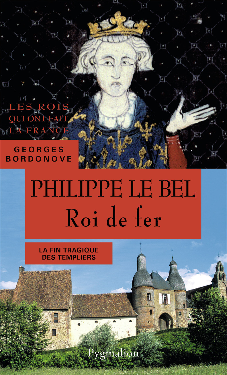 Les Rois qui ont fait la France - Philippe IV, Roi de fer