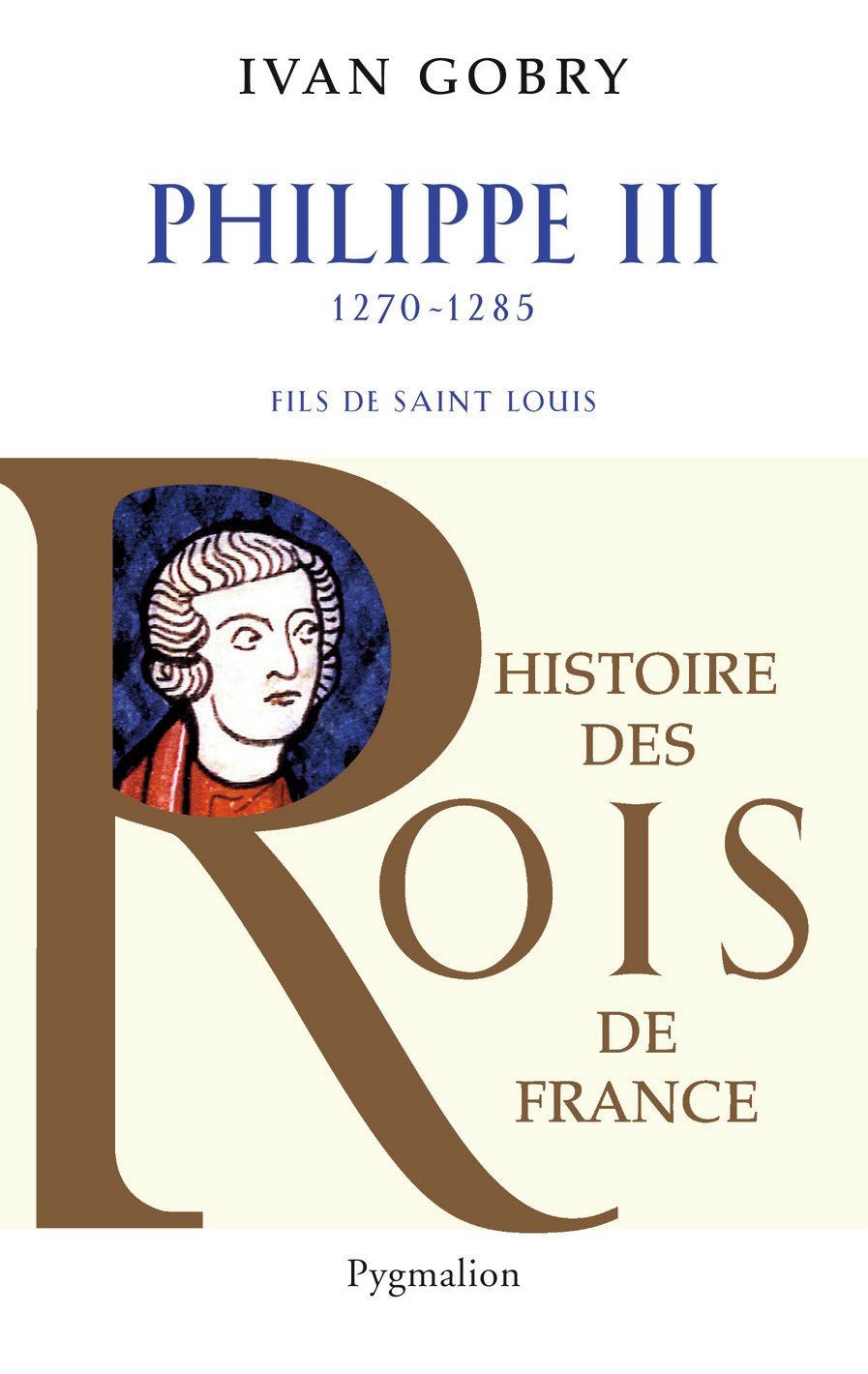 Histoire des Rois de France - Philippe III, 1270-1285