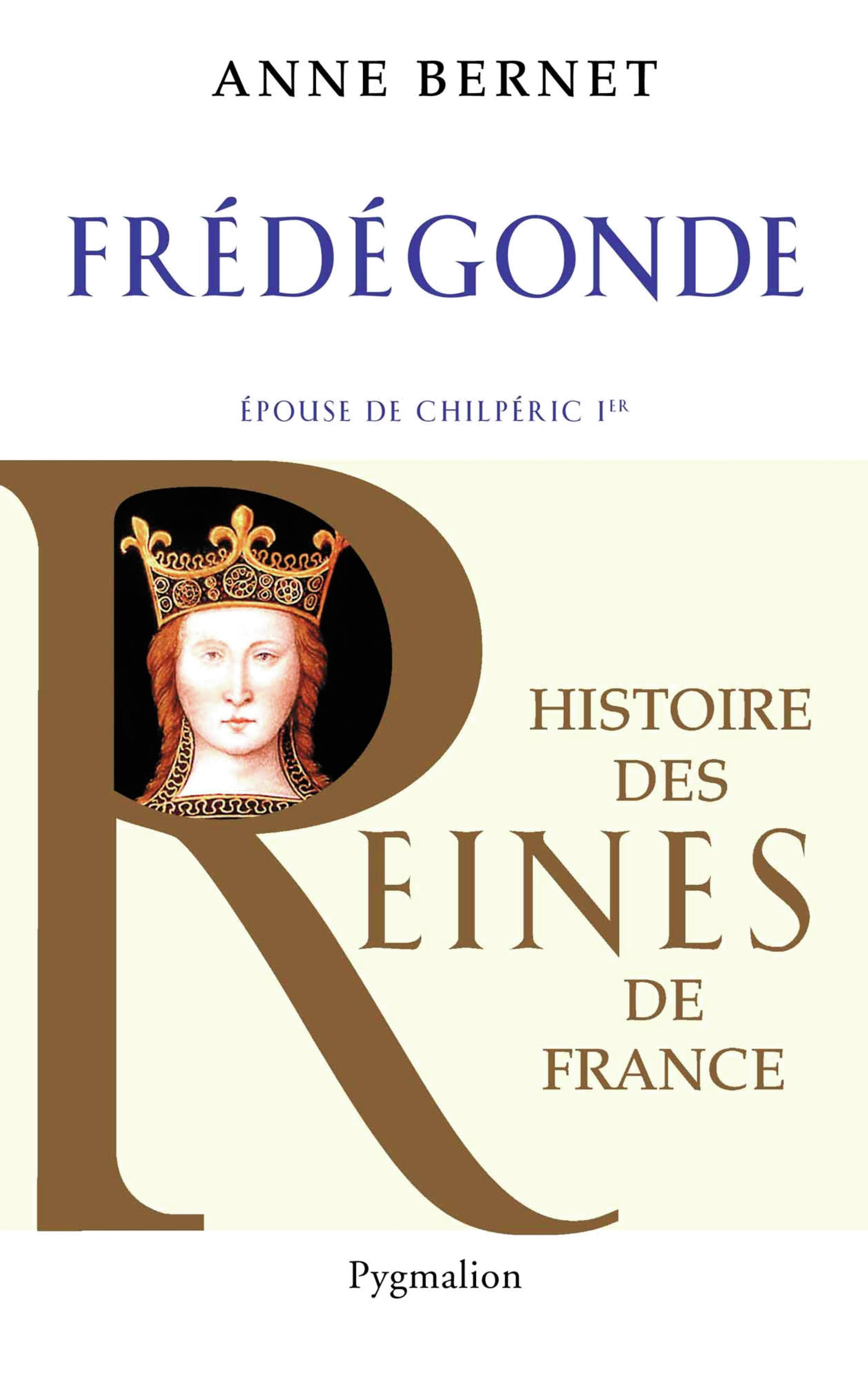 Histoire des reines de France - Frédégonde