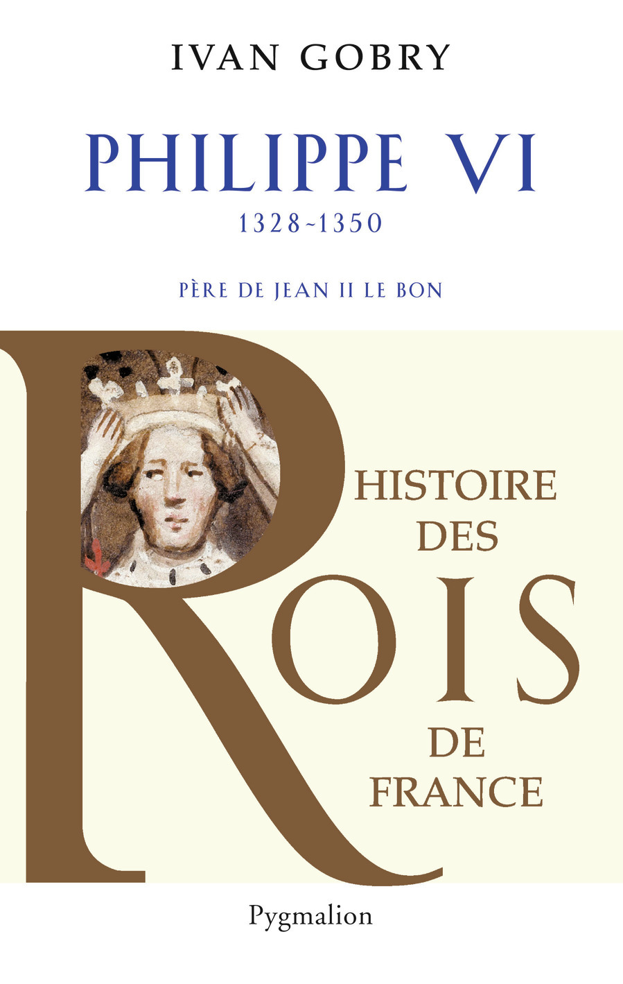 Histoire des Rois de France - Philippe VI, 1328-1350
