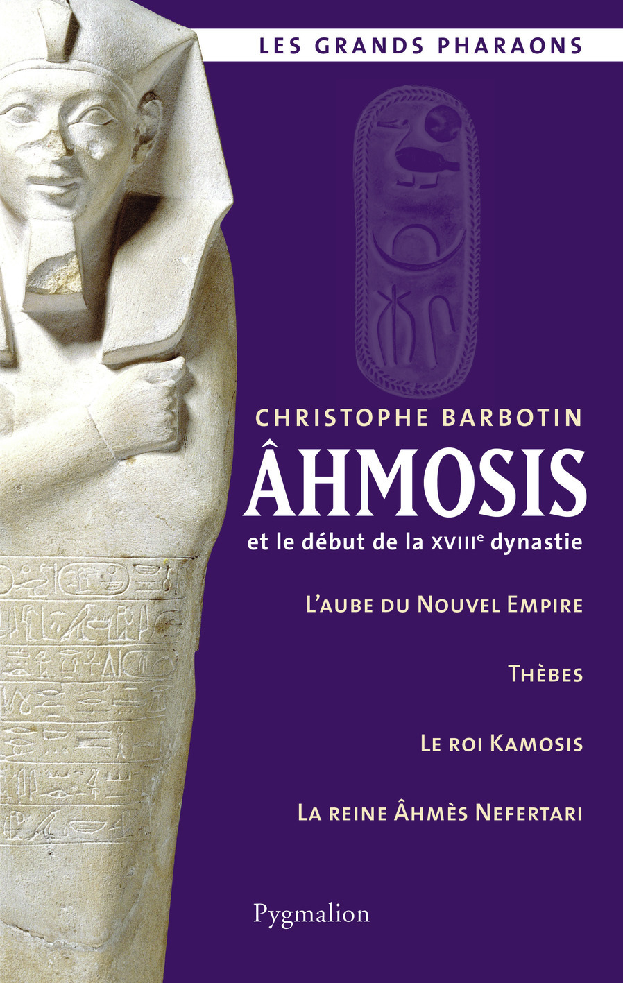 AHMOSIS ET LE DEBUT DE LA XVIIIE DYNASTIE