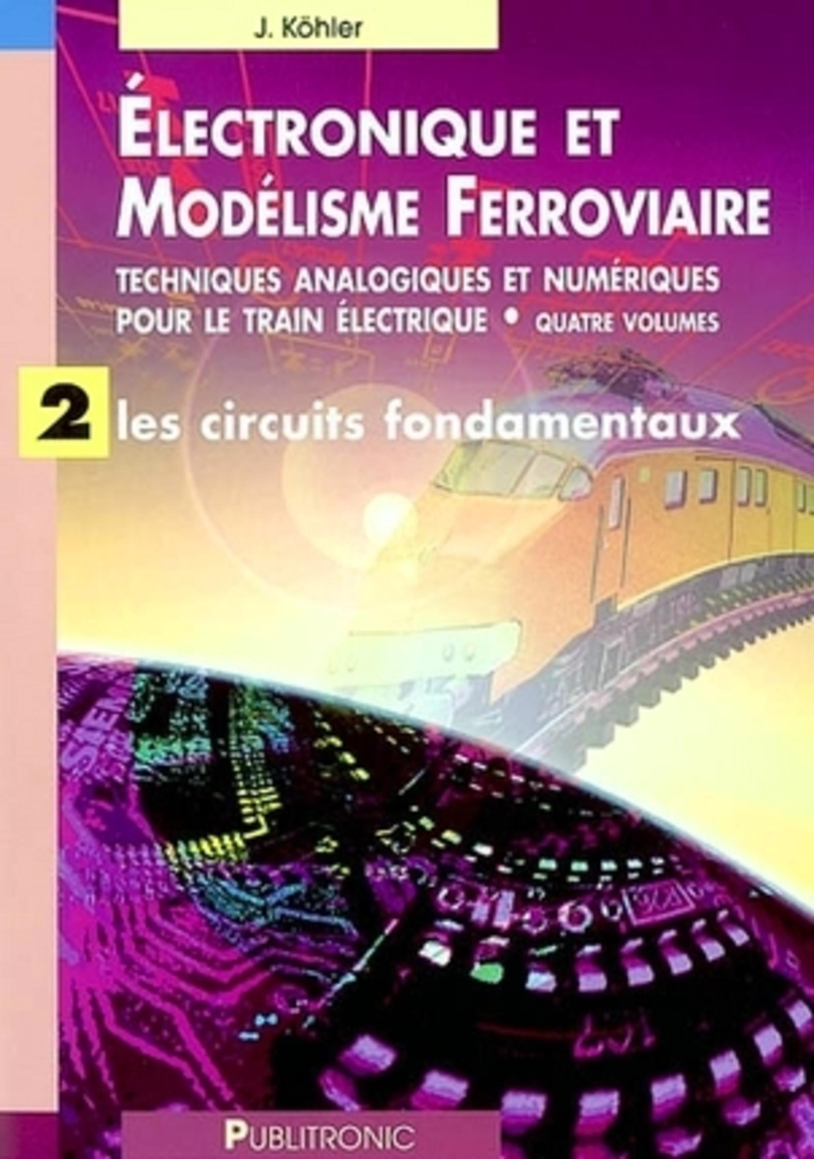 ELECTRONIQUE ET MODELISME FERROVIAIRE TECHN ANALOGIQUES ET NUMERIQUES TRAIN EL 2