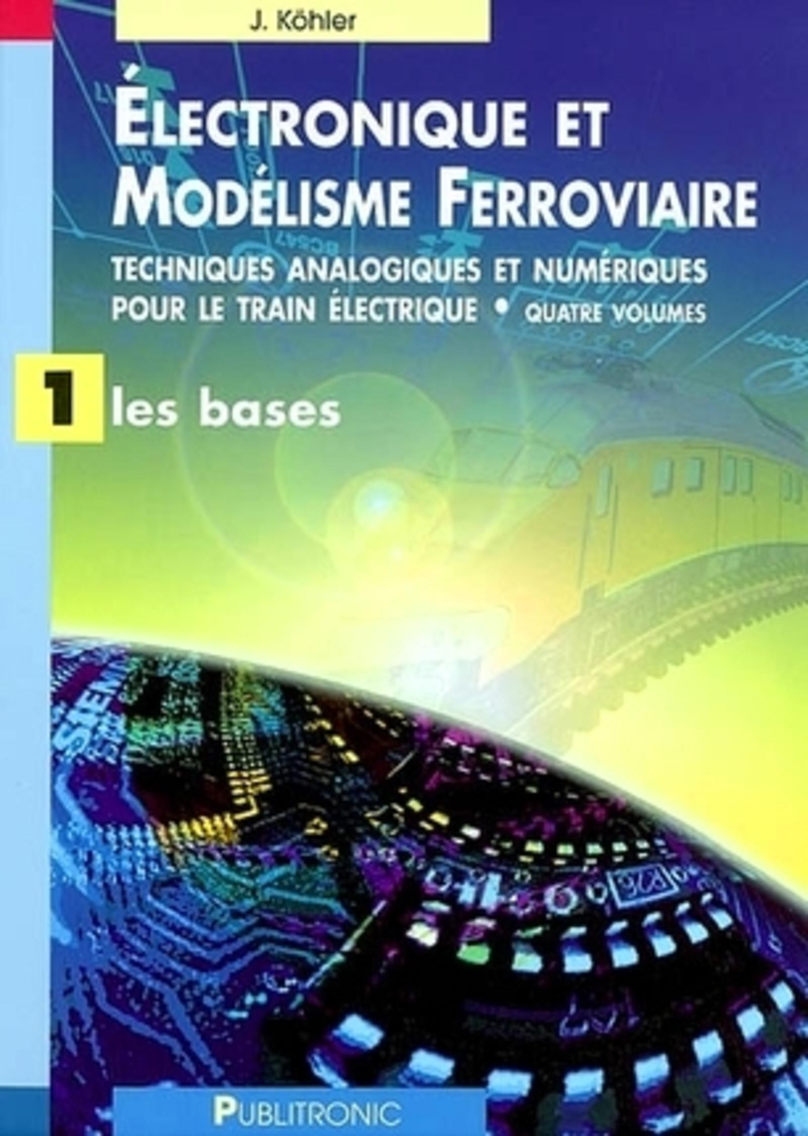 ELECTRONIQUE ET MODELISME FERROVIAIRE. TECHNIQ ANALOG ET NUMER TRAIN ELEC. VOL 1