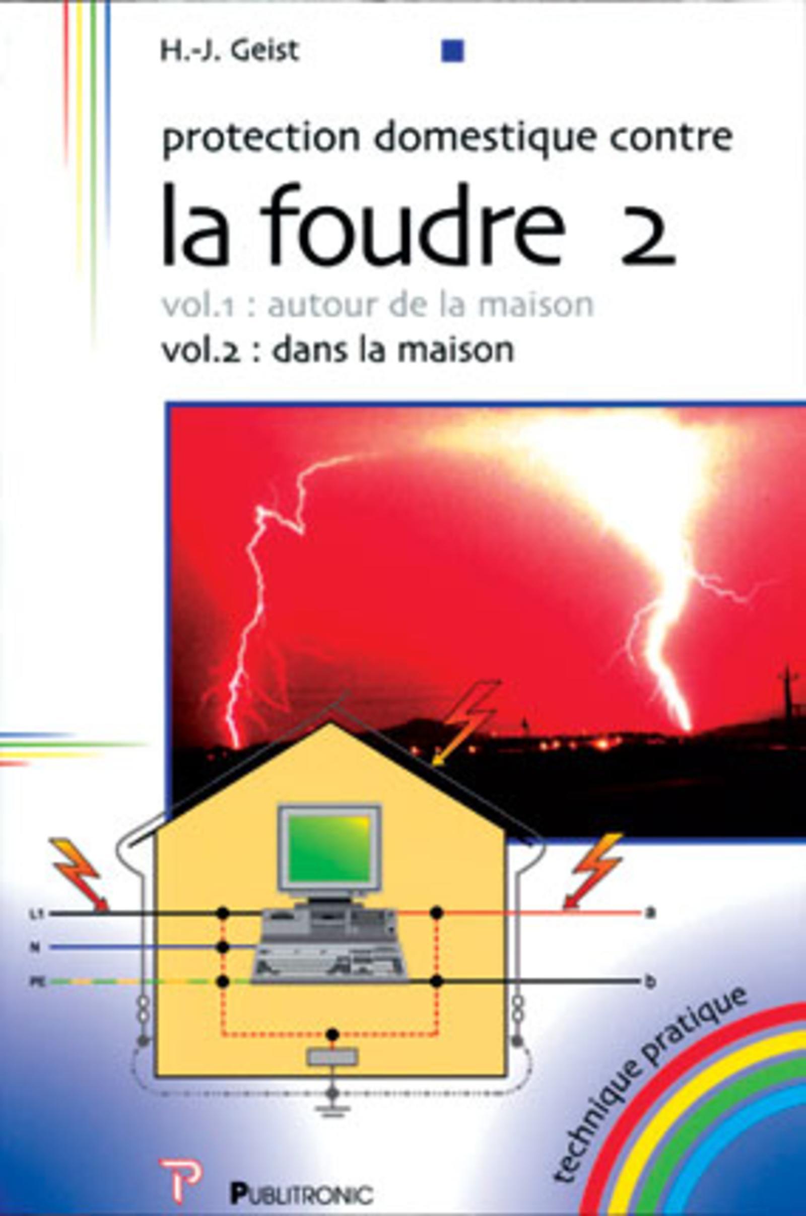 PROTECTION DOMESTIQUE CONTRE LA FOUDRE :DANS LE MAISON - VOLUME 2