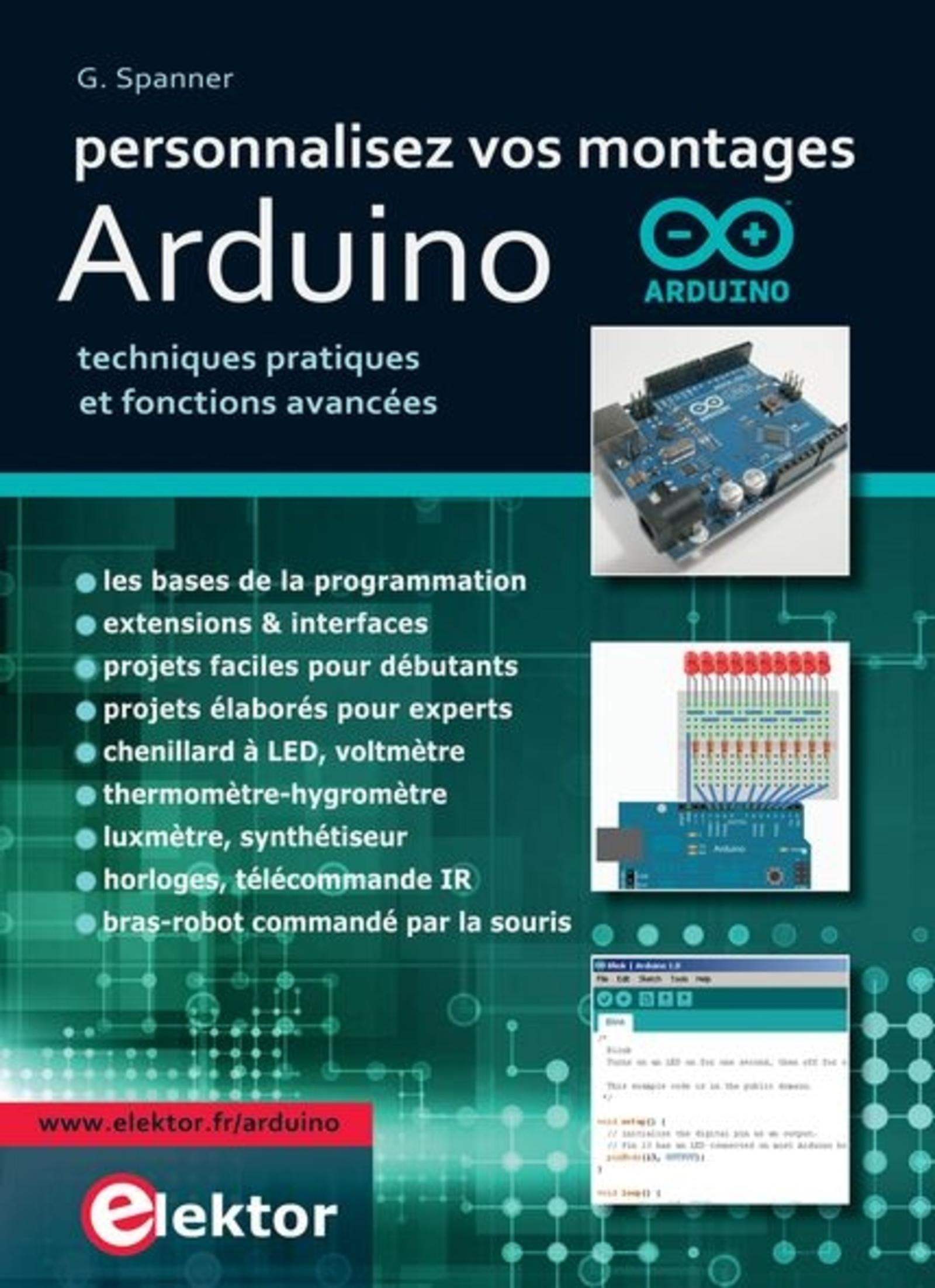 PERSONNALISEZ VOS MONTAGES ARDUINO. TECHNIQUES PRATIQUES ET FONCTIONS AVANCEES.