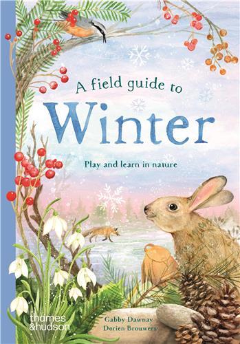 A Field Guide to Winter: Play and learn in nature /anglais
