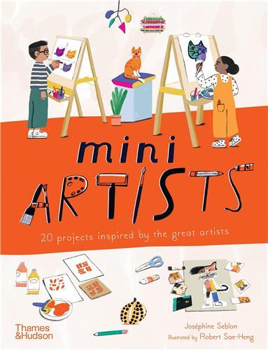 Mini Artists : 20 projects inspired by the great artists /anglais