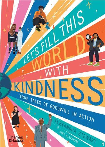 Let's fill this world with kindness: True tales of goodwill in action /anglais