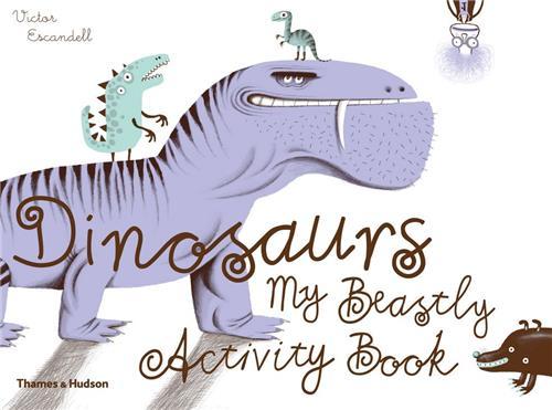Dinosaurs My Beastly Activity Book /anglais