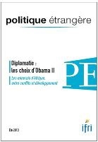 Politique Etrangere N°2-2013 : Diplomatie Les Choix D'Obama Ii