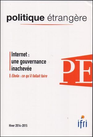 POLITIQUE ETRANGERE N°4/2014 Internet : une gouvernance inachevée (hiver 2014/2015)
