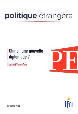Politique Etrangere N°3/2014 Chine : Une Nouvelle Diplomatie ?