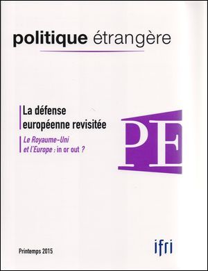 Politique Etrangere N°1/2015 La Defense Europenne Revisitee