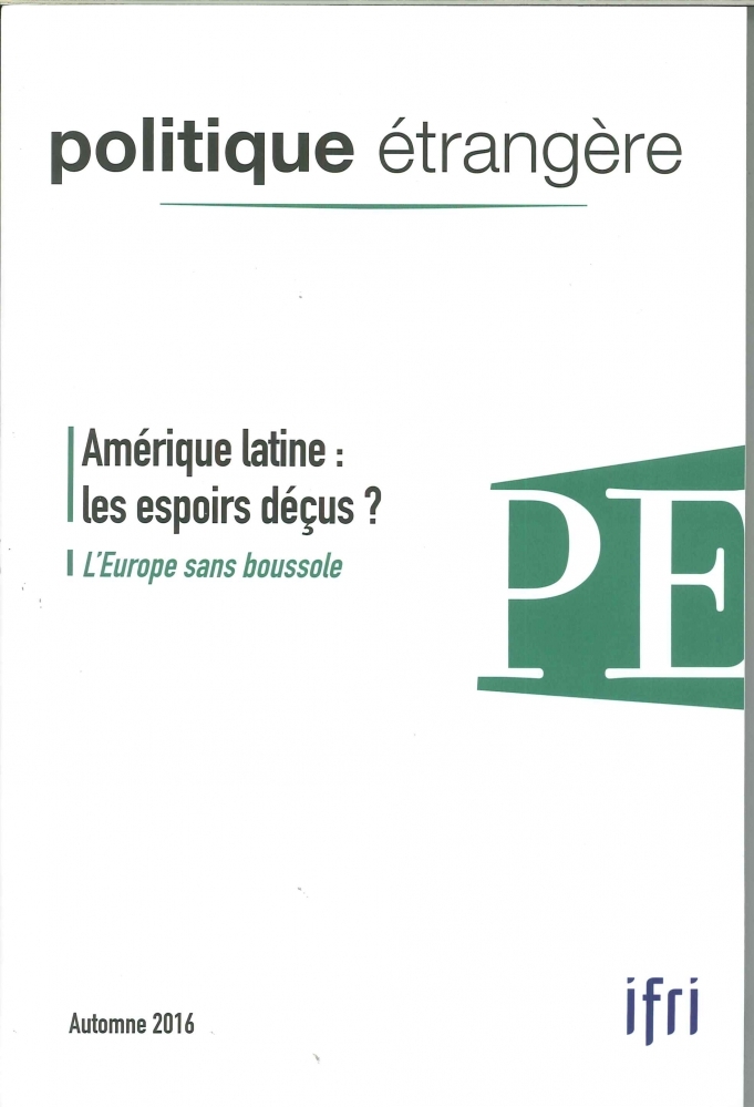 Politique Etrangere N° 3/2016 - Amerique Latine, Espoirs Decus- Automne 2016