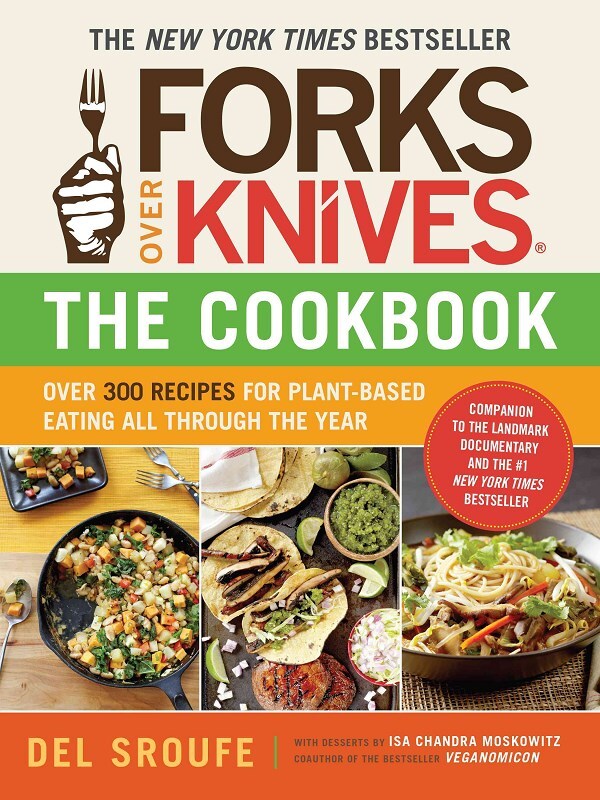 Forks Over Knives - The Cookbook