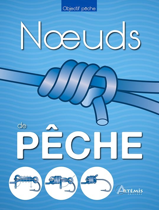 Noeuds de pêche - le guide des noeuds indispensables