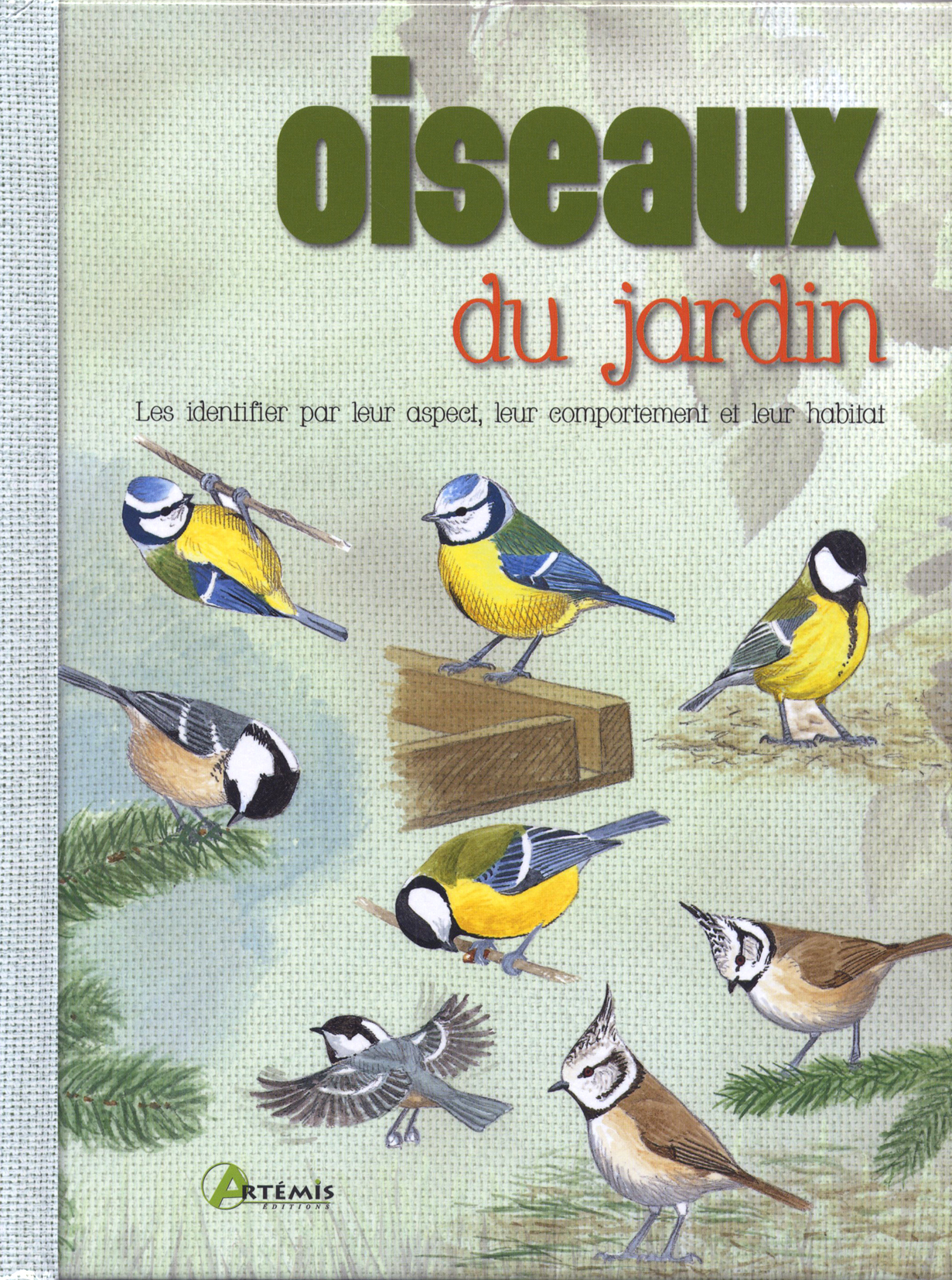 Oiseaux du jardin - [les identifier par leur aspect, leur comportement et leur habitat]