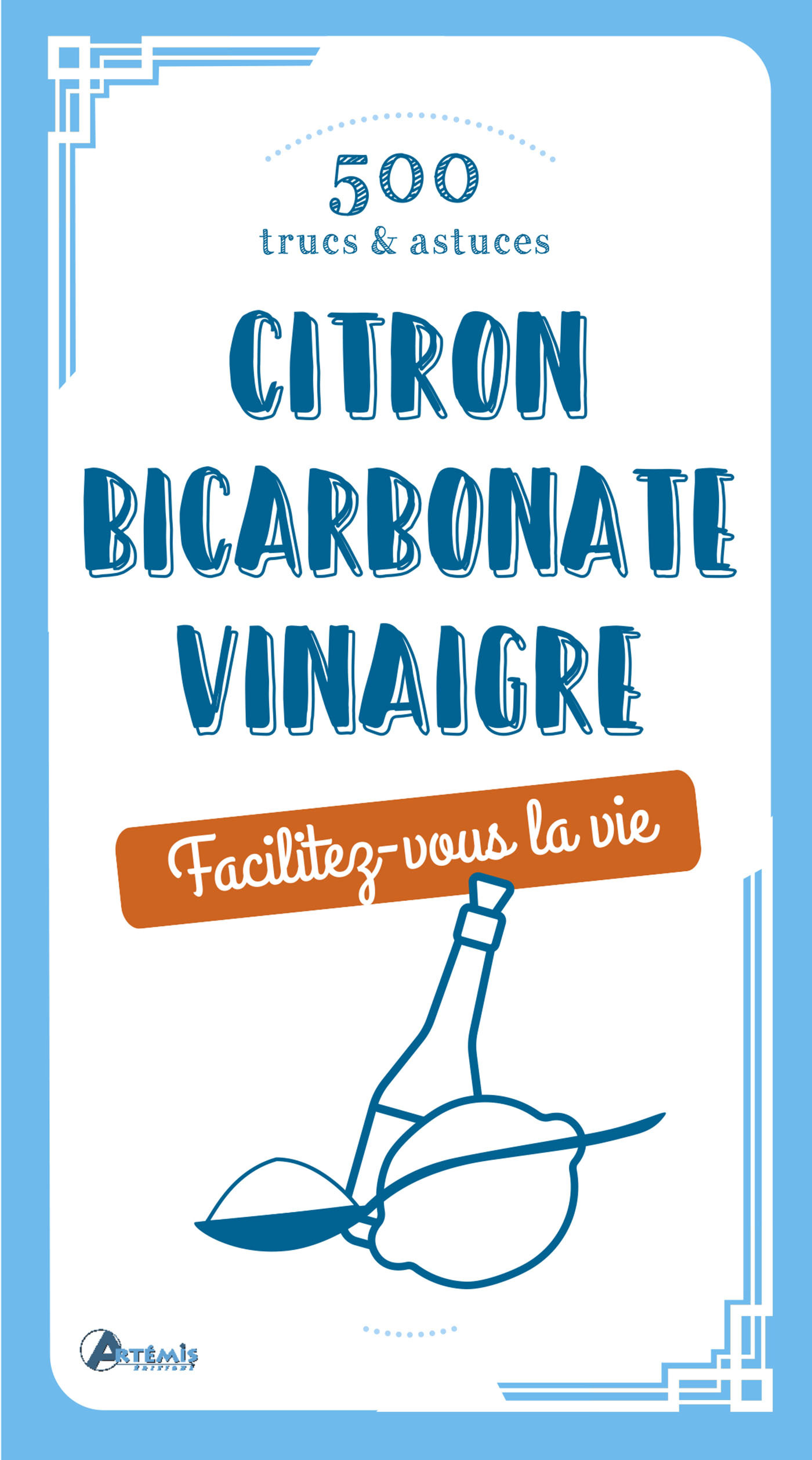 Citron, bicarbonate, vinaigre - 500 trucs & astuces