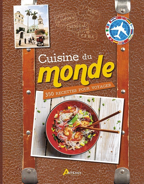 Cuisine du monde - 350 recettes pour voyager
