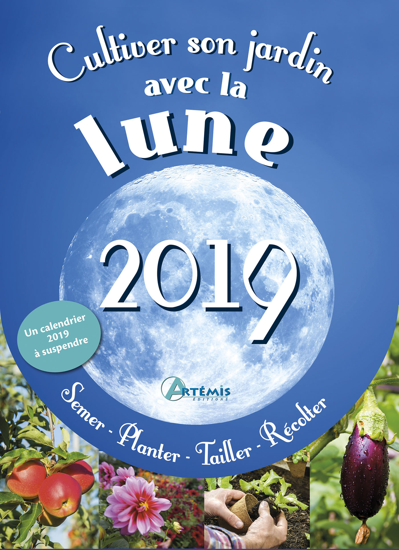 Cultiver son jardin avec la lune 2019