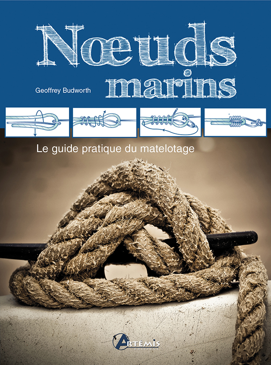 Noeuds marins - le guide pratique du matelotage