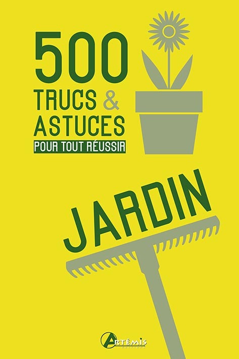 Jardin - 500 trucs & astuces pour tout réussir