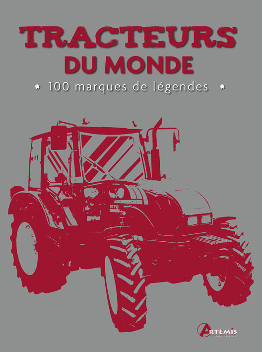Tracteurs du monde - 100 marques de légende