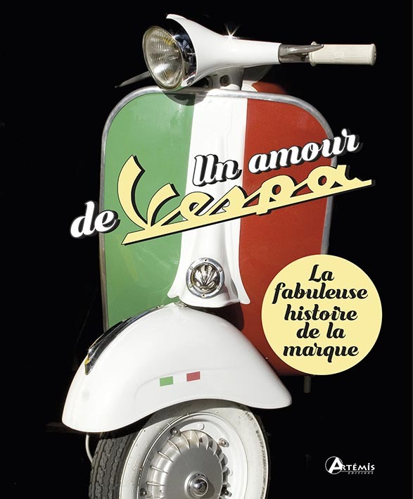 Un amour de Vespa - la fabuleuse histoire de la marque