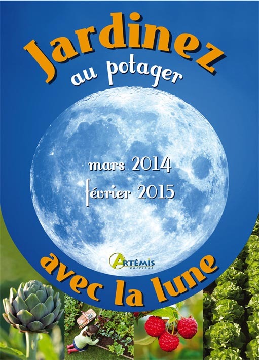 **CULTIVEZ SON POTAGER AVEC LA LUNE MARS 2014 - FEVRIER 2015