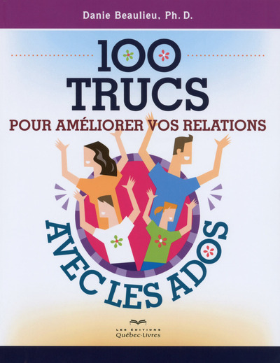 100 trucs pour améliorer vos relations avec les ados 2ED
