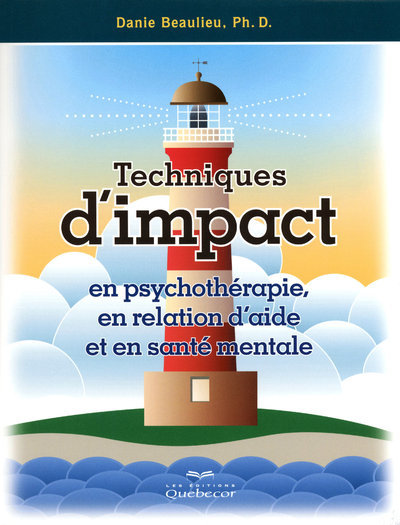 Techniques d'impact en psychothérapie, en relation d'aide et en santé mentale 2ED