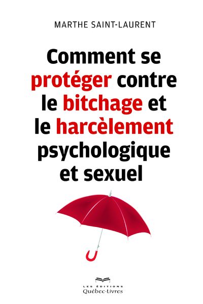 Comment se protéger contre le bitchage et le harcèlement psychologique et sexuel