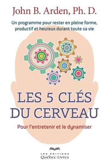 LES 5 CLES DU CERVEAU : POUR L'ENTRETENIR ET LE DYNAMISER