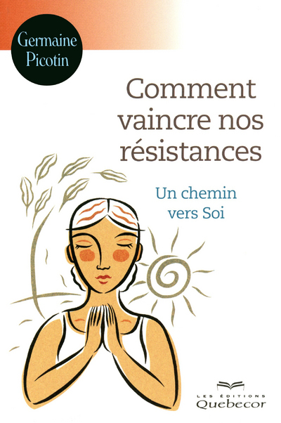 Comment vaincre nos résistances