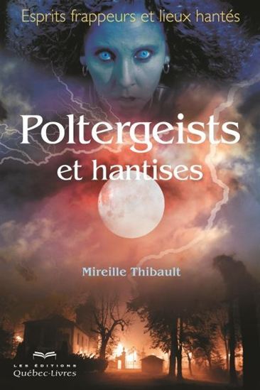 POLTERGEIST ET HANTISES: ESPRITS FRAPPEURS ET LIEUX HANTES 2E ED.