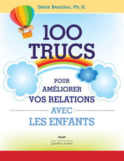 100 trucs pour améliorer vos relations avec les enfants (2e édition)