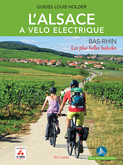 L'ALSACE A VELO ELECTRIQUE - BAS-RHIN - LES PLUS BELLES BALADES
