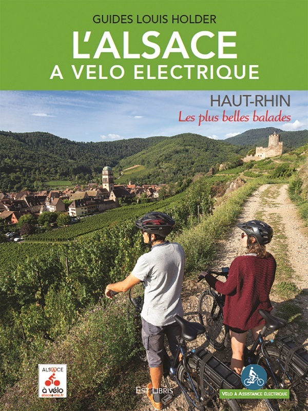 L'ALSACE A VELO ELECTRIQUE - HAUT-RHIN - LES PLUS BELLES BALADES