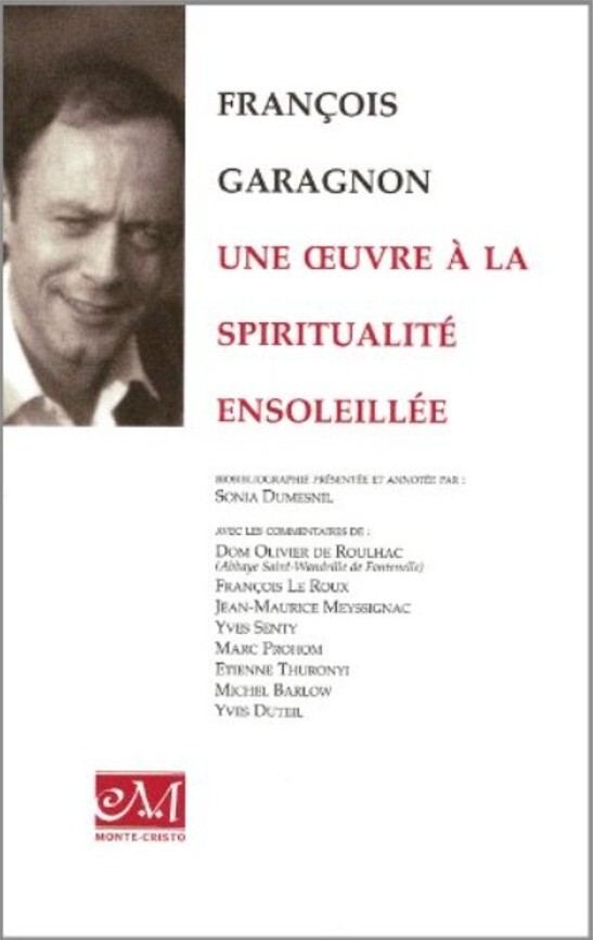 Francois garagnon, une oeuvre a la spiritualite ensoleillee - biobibliographie