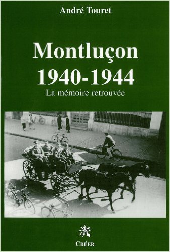 Montlucon 1940-1944 - la memoire retrouvee