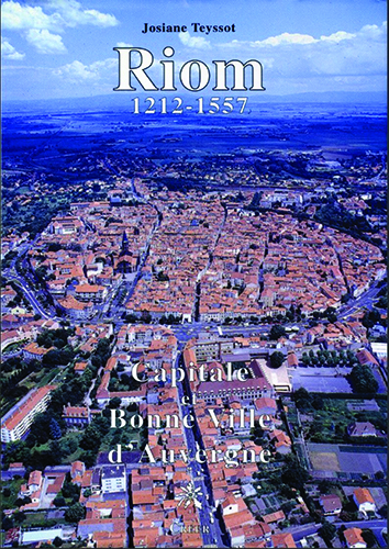 Riom - capitale et bonne ville d'auvergne, 1212-1557