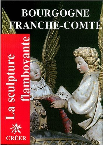 La sculpture flamboyante en bourgogne et franche-comte