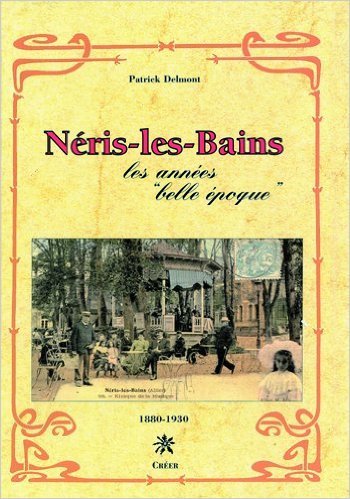 Neris-les-bains - les annees 'belle epoque' 1880-1930