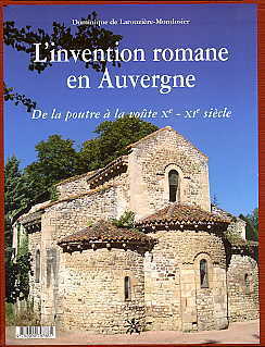 L'invention romane en auvergne - de la poutre a la voute xe-xie siecle