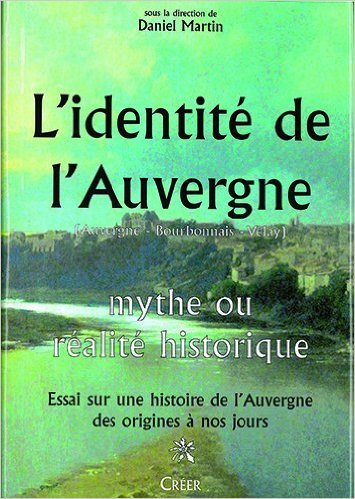 L'identite de l'auvergne - mythe ou realite historique