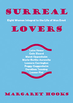Surreal Lovers: Eight Women Integral To The Life Of Max Ernst /anglais